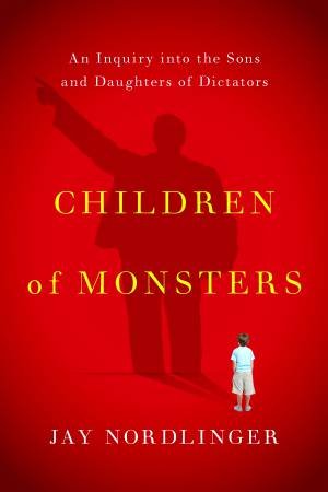 Children Of Monsters by Jay Nordlinger