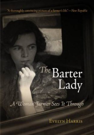 Barter Lady (1934) a Woman Farmer Sees It Through by HARRIS EVELYN