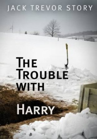 Trouble With Harry: the Dark Comic Mystery that Is Considered a Masterpeice of Its Genre by STORY TREVOR JACK