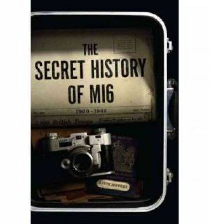 The Secret History of MI6 by Professor Keith Jeffery