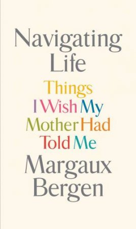 Navigating Life by Margaux Bergen