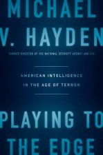 Playing to the Edge American Intelligence in the Age of Terror