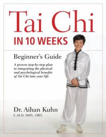 Tai Chi In 10 Weeks by Aihan Kuhn