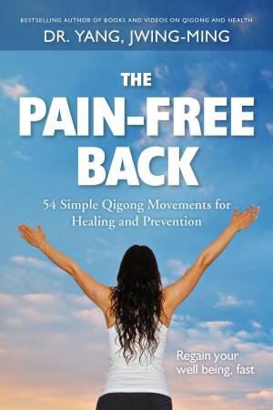 The Pain-Free Back by Jwing-Ming Yang