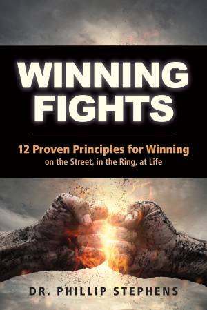 Winning Fights by Phillip M Stephens