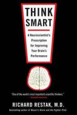 Think Smart A Neuroscientists Prescription for Improving Your Brains Performance