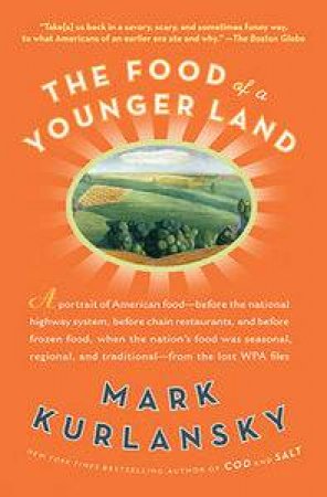 The Food Of A Younger Land by Mark Kurlansky