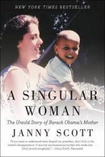 A Singular Woman The Untold Story of Barack Obamas Mother