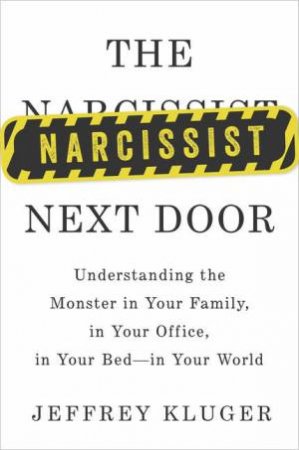 The Narcissist Next Door by Jeffrey Kluger