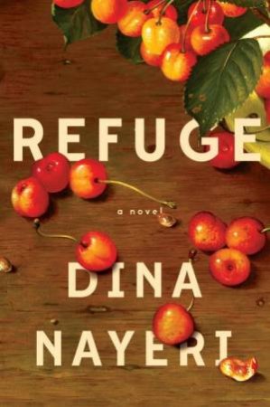 Refuge: A Novel by Dina Nayeri