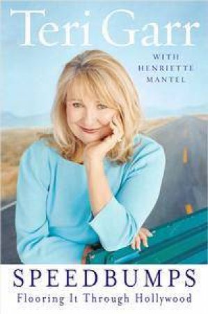 Speedbumps: Flooring It Through Hollywood by Teri Garr