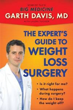 Expert's Guide to Weight Loss Surgery by Garth Davis