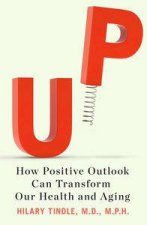 Up How Positive Outlook Can Transform Our Health and Aging