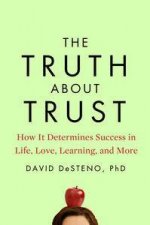 The Truth About Trust How It Determines Success in Life Love Learning and More