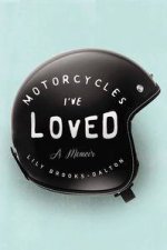 Motorcycles Ive Loved A Memoir