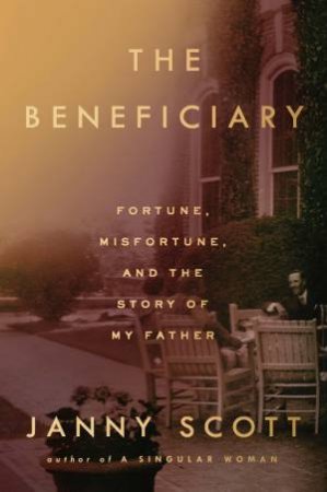 Beneficiary The by Janny Scott