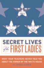 Secret Lives Of The First Ladies