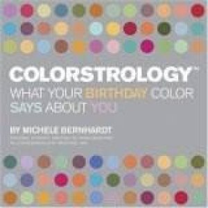 Colorstrology: What Your Birthday Color Says About You by Michele Bernhardt