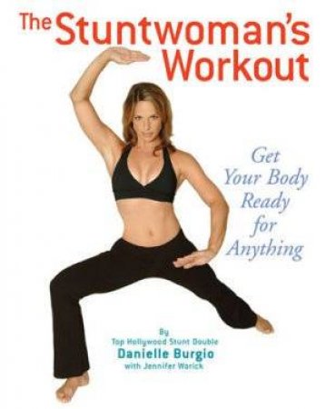 The Stuntwoman's Workout by Danielle Burgio