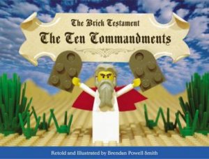 Brick Testament: The Ten Commandments by Brendan Powell Smith