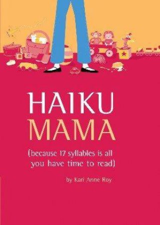 Haiku Mama by Kari Anne Roy