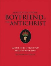 How To Tell If Your Boyfriend Is The Antichrist And If He Is Should You Break Up With Him