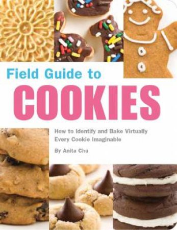 Field Guide to Cookies by Anita Chu & C McAlpine