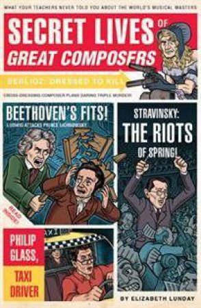 Secret Lives of Great Composers by Elizabeth Lunday