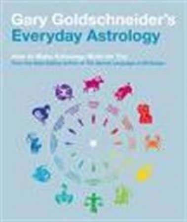 Everyday Astrology by Gary Goldschneider