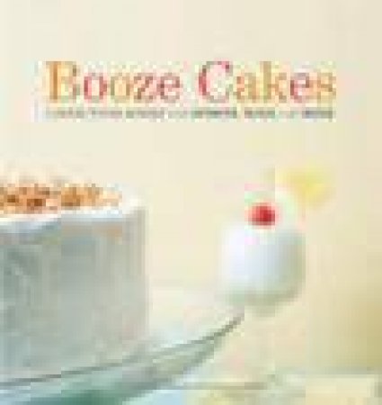 Booze Cakes by K Castella & T Stone