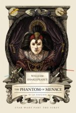 William Shakespeares Forsooth The Phantom Menace Star Wars Part the first