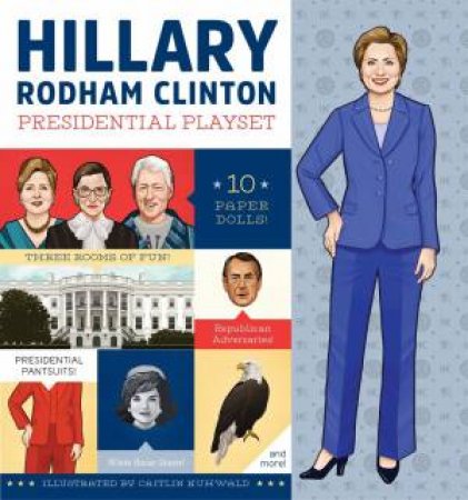 Hillary Rodham Clinton Presidential Playset by Caitlin Kuhwald