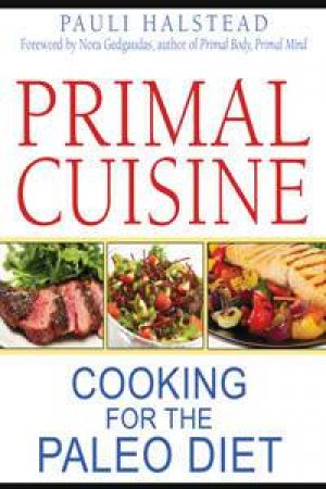 Primal Cuisine by Pauli Halstead