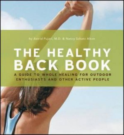 The Healthy Back Book by Astrid et al Pujari