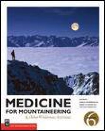 Medicine for Mountaineering: And Other Wilderness Activities by James A Wilkerson