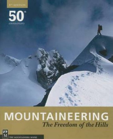 Mountaineering the Freedom of the Hills 8/e by Ronald Eng