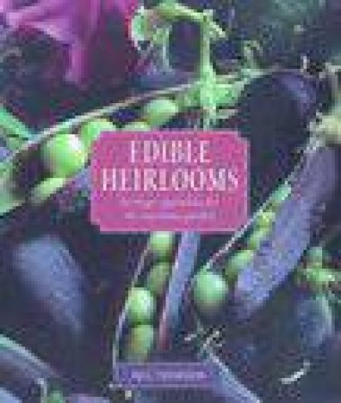 Edible Heirlooms by Bill Thorness