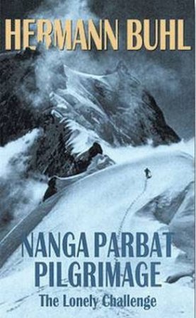 Nanga Parbat Pilgrimage by Hermann Buhl