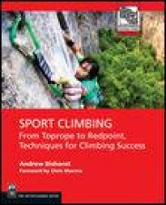 Sport Climbing From Toprope to Redpoint Techniques for Climbing Success