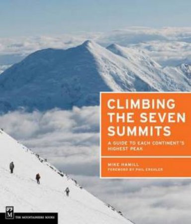 Climbing the Seven Summits by Mike Hamill