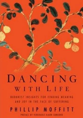 Dancing with Life by Phillip Moffitt