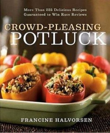 Crowd-Pleasing Potluck by Francine Halvorsen