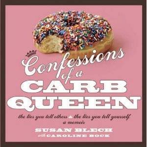 Confessions of a Carb Queen by Susan Blech & Caroline Bock