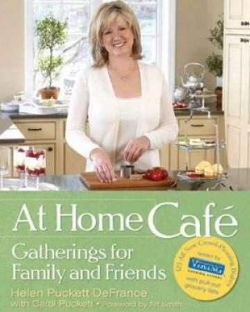 At Home Caf: Gatherings Family Friends by Helen DeFrance