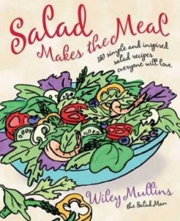 Salad Makes the Meal by Wiley Mullins