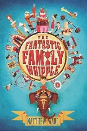 The Fantastic Family Whipple by Matthew Ward