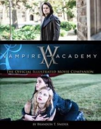 Vampire Academy Illustrated Movie Companion by Richelle Mead