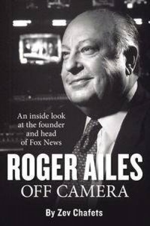 Roger Ailes: Off Camera by Zev Cahfets