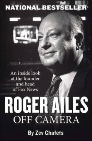 Roger Ailes: Off Camera by Zav Chafets