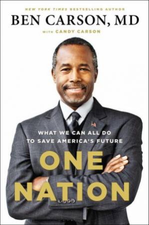 One Nation: What We Can All Do to Save America's Future by Ben Carson & Candy Carson